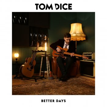 Tom Dice Better Days