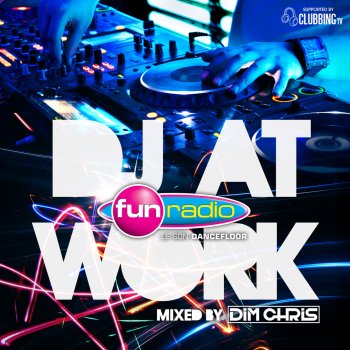 Various Artists Fun Radio DJ At Work (Bonus DJ Mix by Dim Chris) (Continuous Mix)