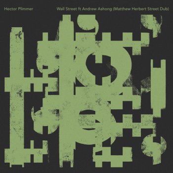 Hector Plimmer feat. Andrew Ashong & Matthew Herbert Wall Street - Matthew Herbert's Street Dub