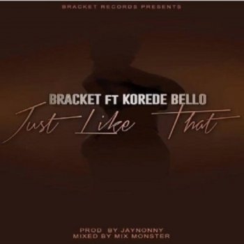 Bracket Just Like That (feat. Korede Bello)