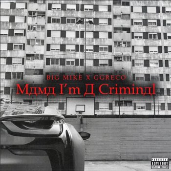 Ggreco feat. Big Mike Mama I'm a Criminal