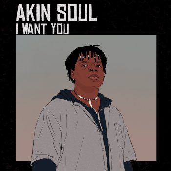 Akin Soul I Want You