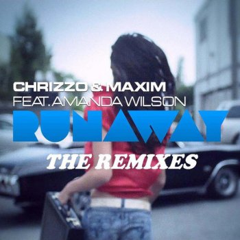 Chrizzo feat. Maxim & Amanda Wilson Runaway - G&G vs Davis Redfield Remix Edit