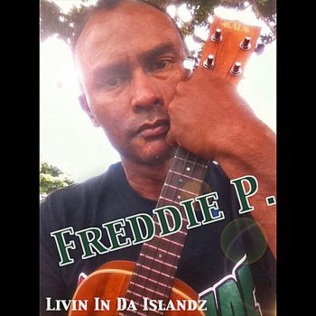 Freddie P Livinʻ in Da Islandz (Hip Hop Version)