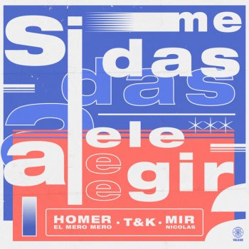 Homer El Mero Mero feat. T&K & Mir Nicolas Si Me Das A Elegir