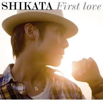 SHIKATA First Love