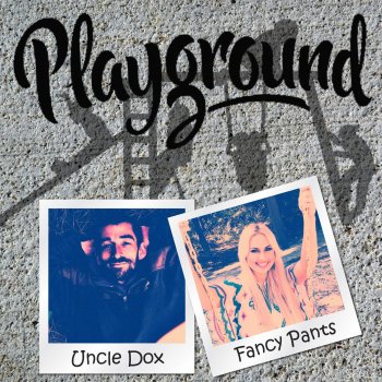 Fancy Pants feat. Uncle Dox Playground