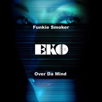 Funkie Smoker Over da Mind