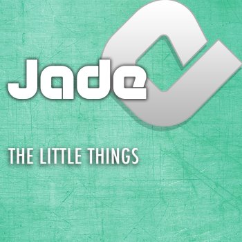 Jade The Little Things