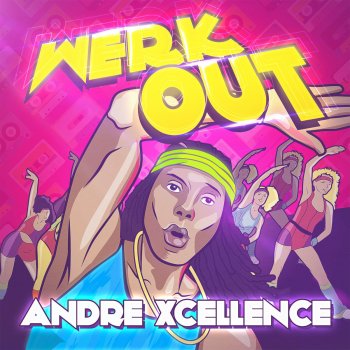 Andre Xcellence! Werk Out