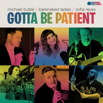 Michael Bublé feat. Barenaked Ladies & Sofia Reyes Gotta Be Patient