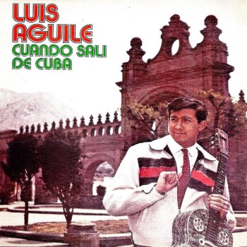 Luis Aguilé Cuando Salí de Cuba