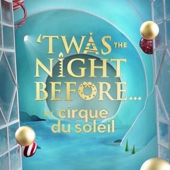 Cirque du Soleil 'Twas the Night Before …