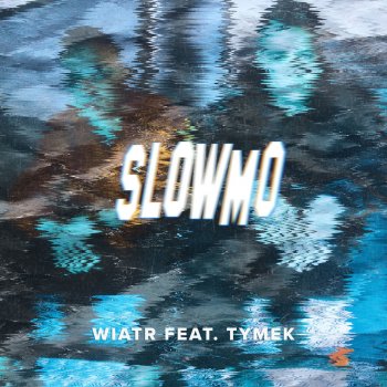 Wiatr feat. Tymek Slow Mo