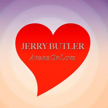 Jerry Butler Aware of Love