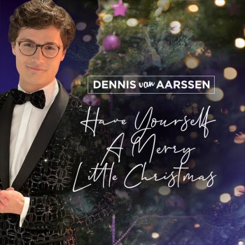 Dennis van Aarssen Have Yourself a Merry Little Christmas