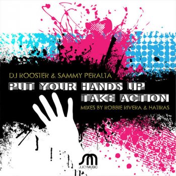 DJ Rooster & Sammy Peralta Put Your Hands Up - Robbie Rivera Mix