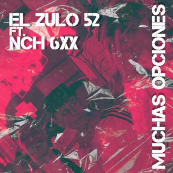 Nch6xx feat. EL ZULO 52 MUCHAS OPCIONES