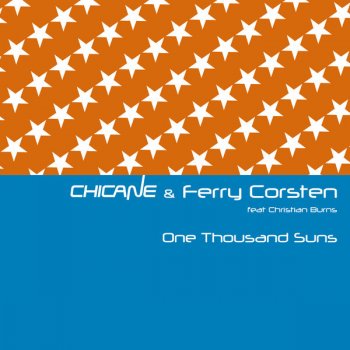 Chicane feat. Ferry Corsten & Christian Burns One Thousand Suns - Original Vocal Edit