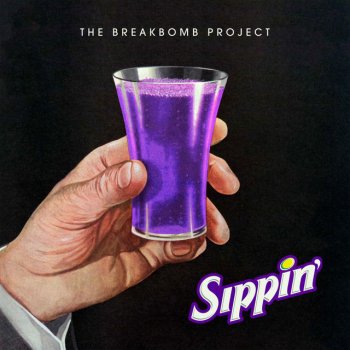 The BreakBomb Project Sippin'