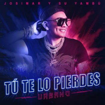 Josimar y su Yambú Tú Te Lo Pierdes - Versión Urbana