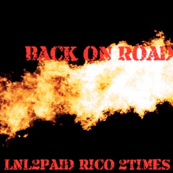 LNL2PAID Back on Road (feat. RICO 2TIMES)