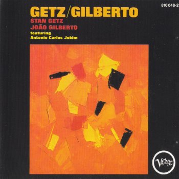 Stan Getz feat. João Gilberto & Antônio Carlos Jobim Pra machucar meu coração