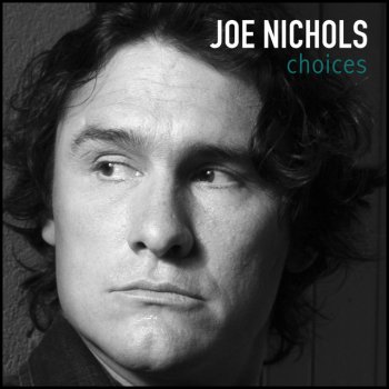 Joe Nichols Choices