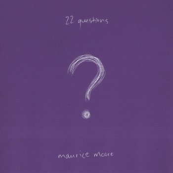 Maurice Moore 22 Questions