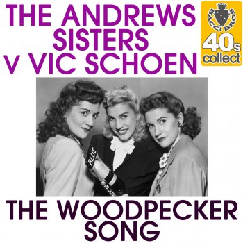 The Andrews Sisters feat. Vic Schoen The Woodpecker Song (Remastered)