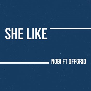 Off-Grid She Like (feat. Nobi)