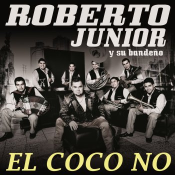 Roberto Junior y Su Bandeño El Coco No