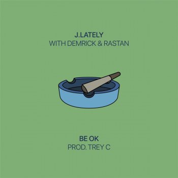 J.Lately Be OK (feat. Demrick & Rastan)