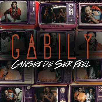 Gabily Cansei De Ser Fiel