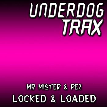 Pez feat. Mr Mister Locked & Loaded - Original Mix