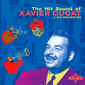 Xavier Cugat and His Orchestra I Yi Yi Yi Yi, I Like You Very Much