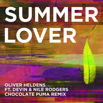 Oliver Heldens feat. Devin, Nile Rodgers & Chocolate Puma Summer Lover (feat. Devin & Nile Rodgers) - Chocolate Puma Remix