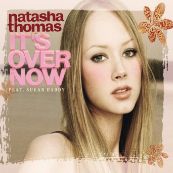 Natasha Thomas feat. Sugar Daddy It's Over Now