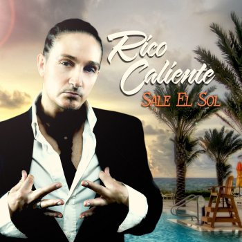 Rico Caliente Sale el Sol - Original Radio Edit