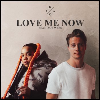 Kygo feat. Zoe Wees Love Me Now (feat. Zoe Wees)