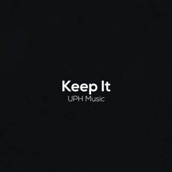 UPH Music Keep It