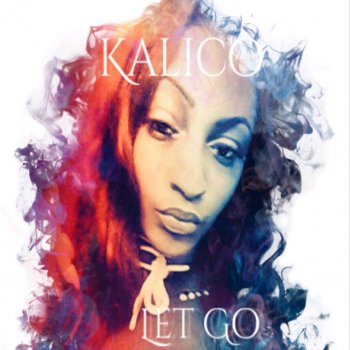 Kalico Let Go