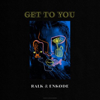 Ralk feat. Enkode Get to You