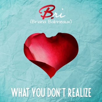 Bri (Briana Babineaux) feat. Chandler Moore What You Don't Realize