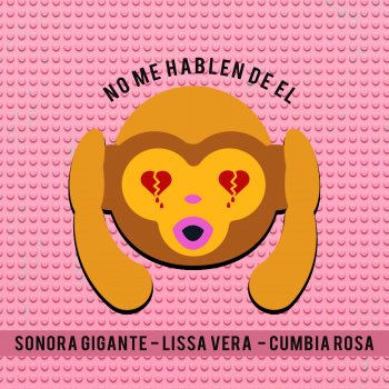 La Sonora Gigante feat. Lissa Vera & Cumbia Rosa No Me Hablen de Él