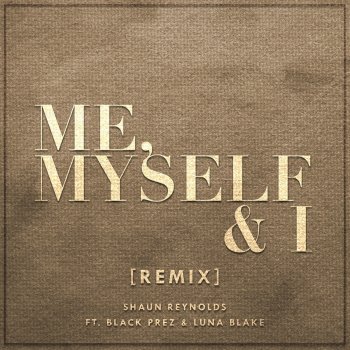 Shaun Reynolds, Luna Blake & Black Prez Me, Myself & I (Remix)