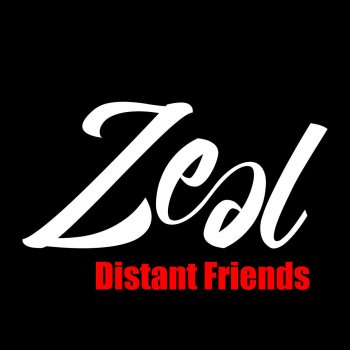 Zeal Distant Friends