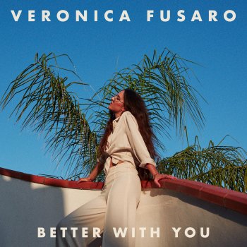 Veronica Fusaro Better With You