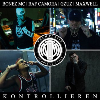 RAF Camora feat. Maxwell, Gzuz & Bonez MC Kontrollieren