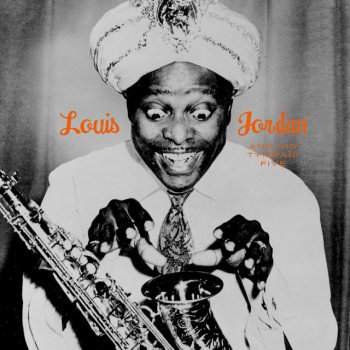 Louis Jordan & His Tympany Five Ain't Nobody Here But Us Chickens